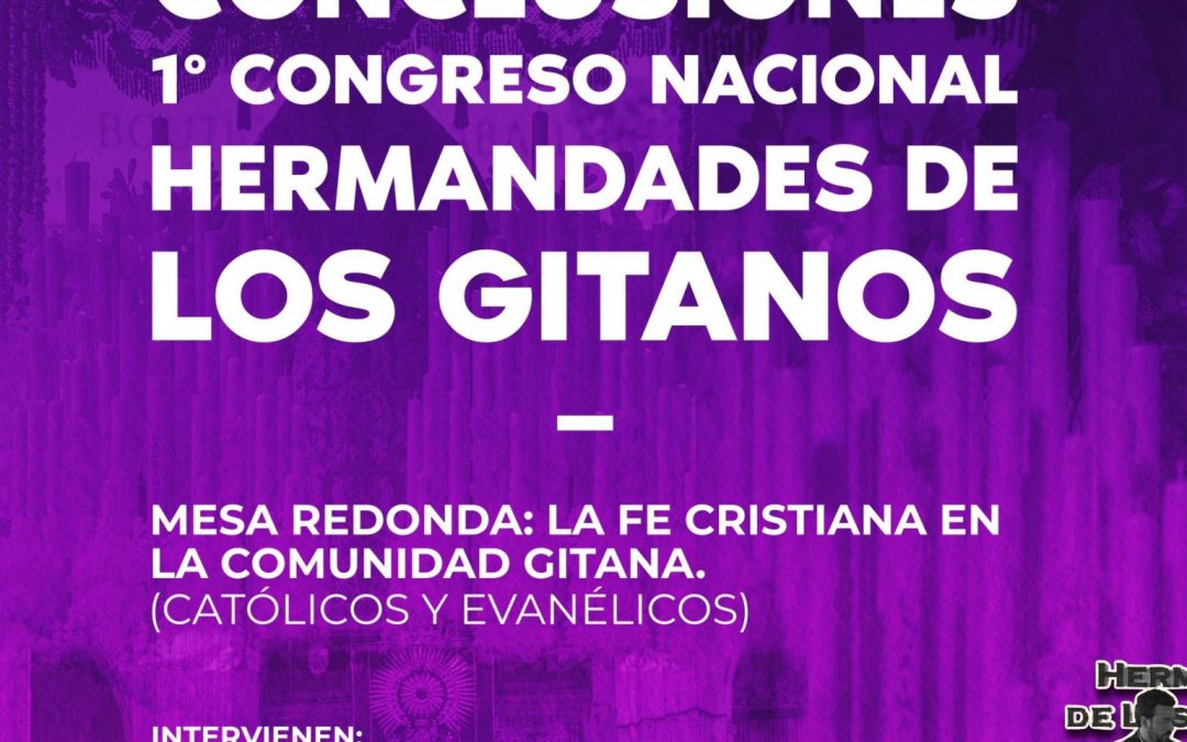 Conclusiones Iº Congreso Nacional Hermandades de Los Gitanos | Mesa Redonda: “La Fe Cristiana en la comunidad gitana (Católicos y Evangélicos)”.